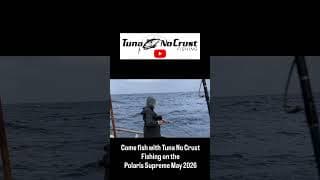🎣 Come Fish with Tuna No Crust Fishing | May 22–25, 2026 (2 Spots Left!) Polaris Supreme